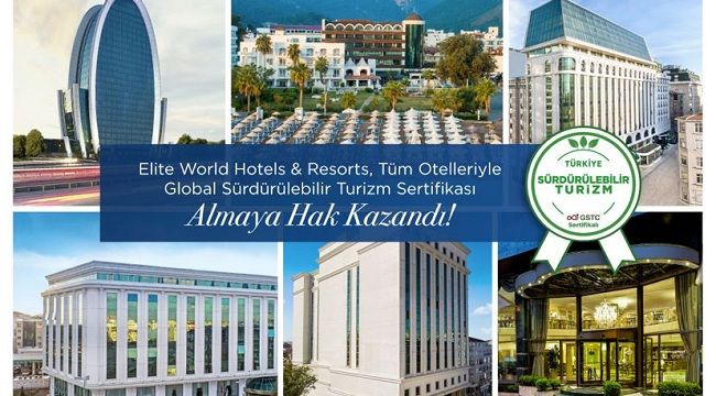 ELITE WORLD HOTELS & RESORTS'ÜN TÜM OTELLERİ GLOBAL SÜRDÜRÜLEBİLİR TURİZM SERTİFİKASI ALDI.