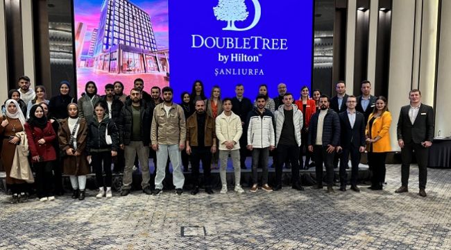 DOUBLETREE BY HILTON ŞANLIURFA TURİZM ÖĞRENCİLERİNİ AĞIRLADI !