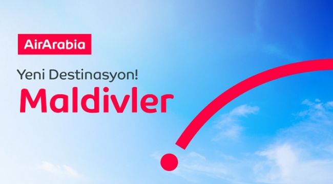 AIR ARABIA MALDIVLER UÇUŞLARINA BAŞLIYOR 